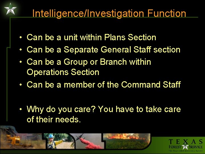 Intelligence/Investigation Function • Can be a unit within Plans Section • Can be a