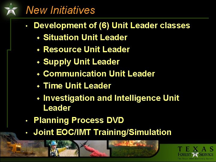 New Initiatives • • • Development of (6) Unit Leader classes w Situation Unit