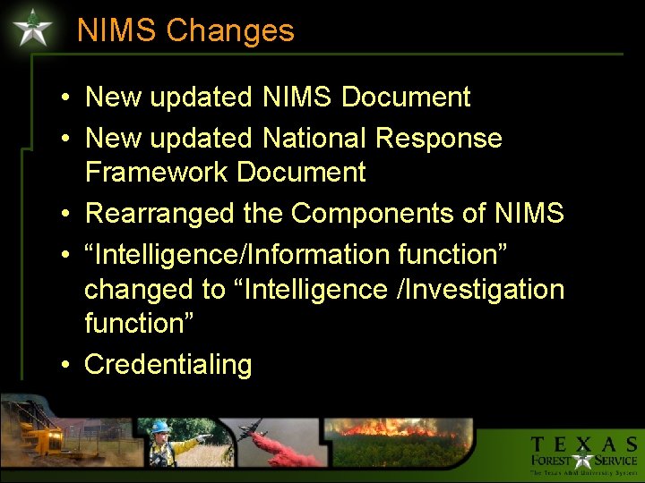 NIMS Changes • New updated NIMS Document • New updated National Response Framework Document