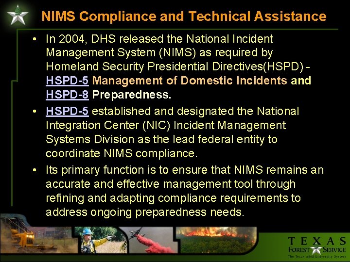 NIMS Compliance and Technical Assistance • In 2004, DHS released the National Incident Management