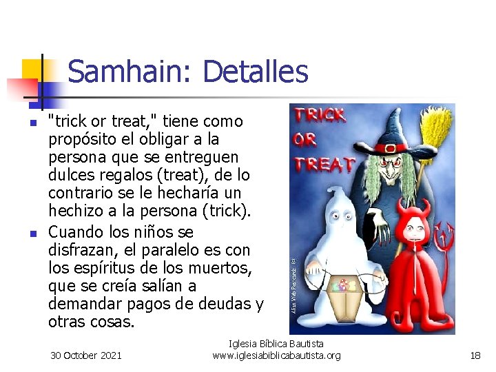 Samhain: Detalles n n "trick or treat, " tiene como propósito el obligar a