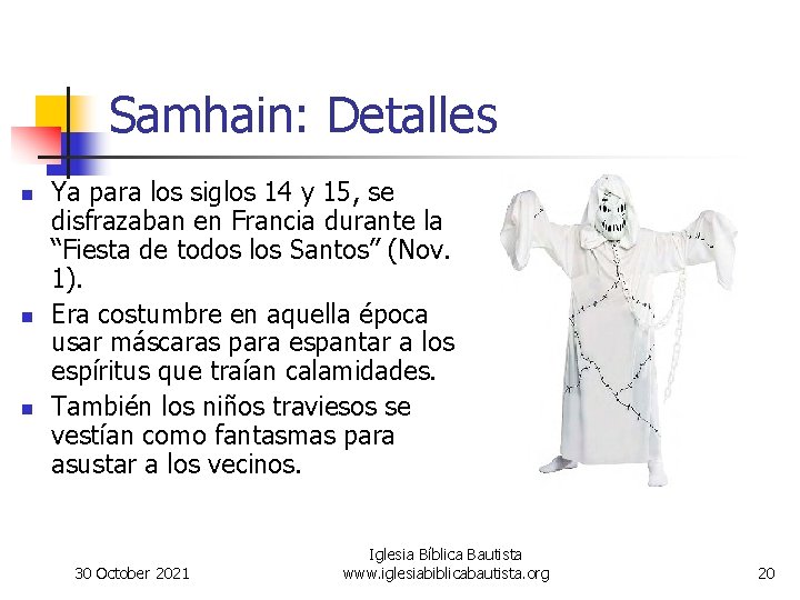Samhain: Detalles n n n Ya para los siglos 14 y 15, se disfrazaban