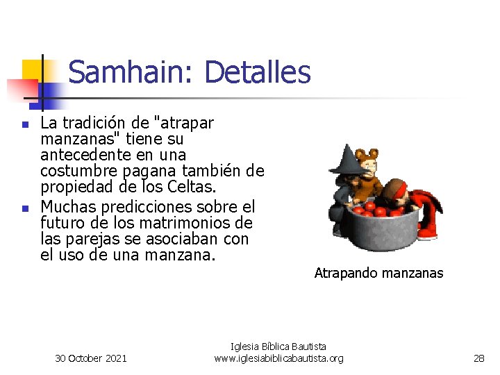 Samhain: Detalles n n La tradición de "atrapar manzanas" tiene su antecedente en una