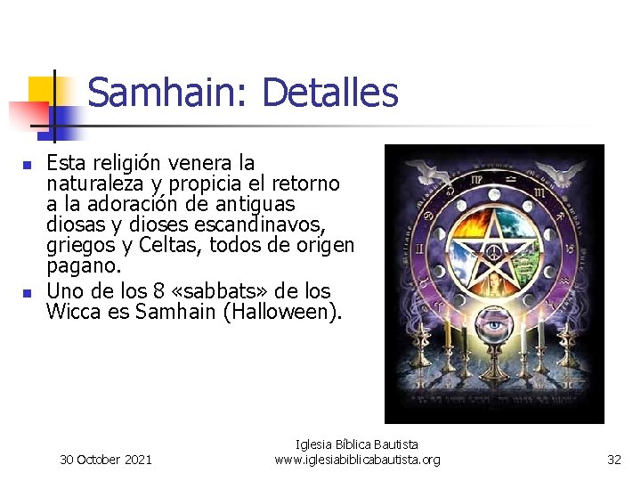 Samhain: Detalles n n Esta religión venera la naturaleza y propicia el retorno a