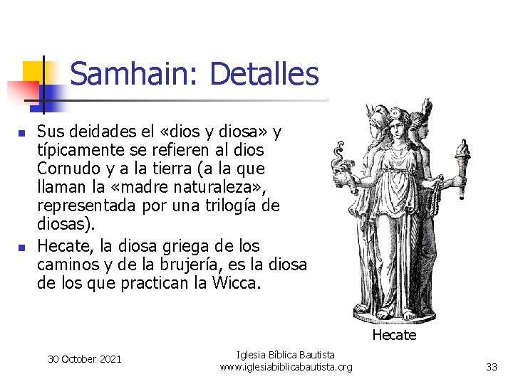 Samhain: Detalles n n Sus deidades el «dios y diosa» y típicamente se refieren