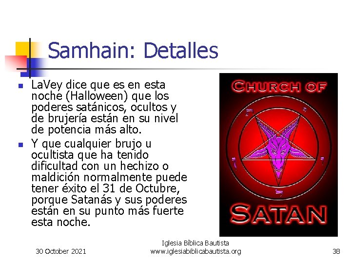 Samhain: Detalles n n La. Vey dice que es en esta noche (Halloween) que