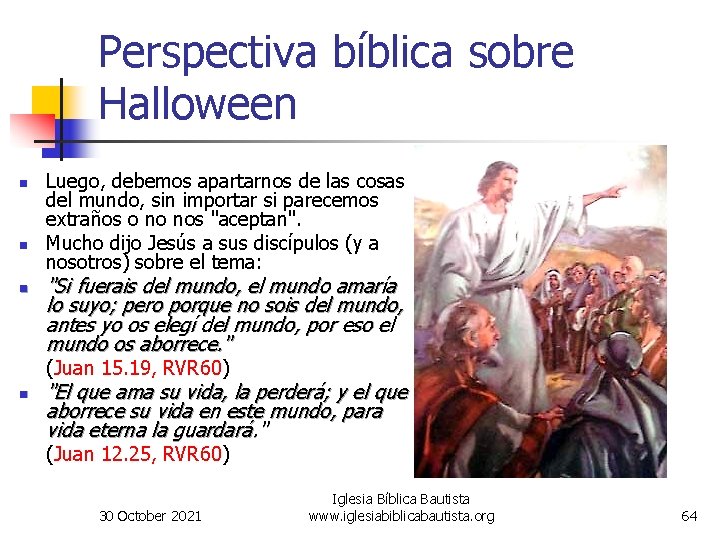 Perspectiva bíblica sobre Halloween n Luego, debemos apartarnos de las cosas del mundo, sin