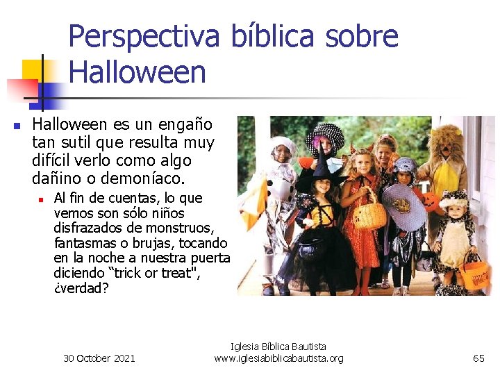 Perspectiva bíblica sobre Halloween n Halloween es un engaño tan sutil que resulta muy