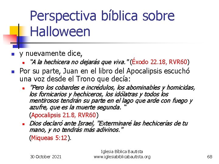 Perspectiva bíblica sobre Halloween n y nuevamente dice, n n “A la hechicera no