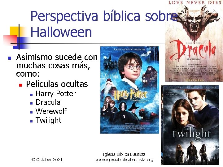 Perspectiva bíblica sobre Halloween n Asímismo sucede con muchas cosas más, como: n Películas