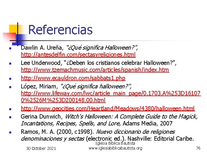 Referencias n n n n Dawlin A. Ureña, “¿Qué significa Halloween? ”, http: //antesdelfin.