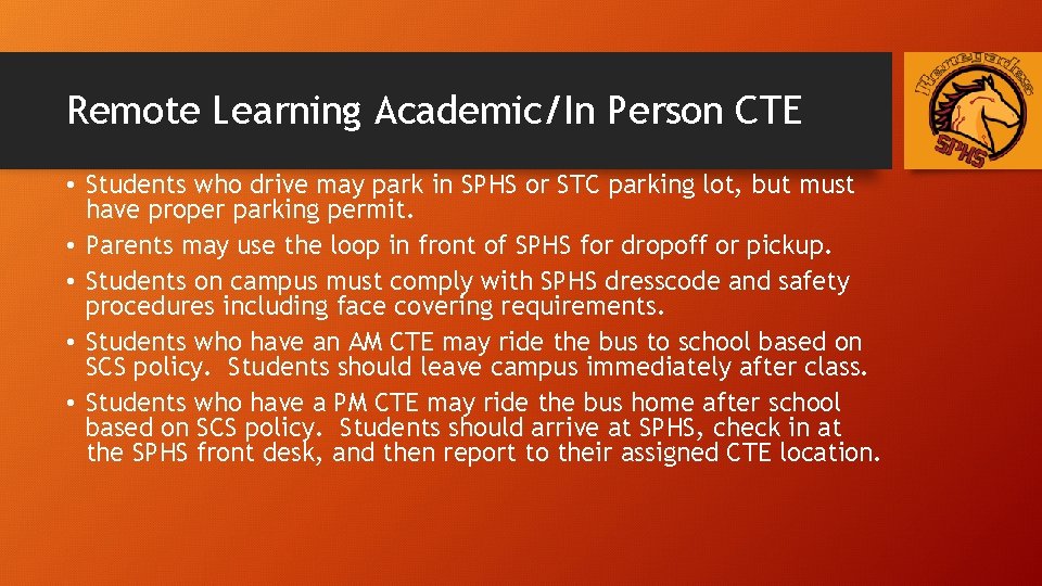 Remote Learning Academic/In Person CTE • Students who drive may park in SPHS or