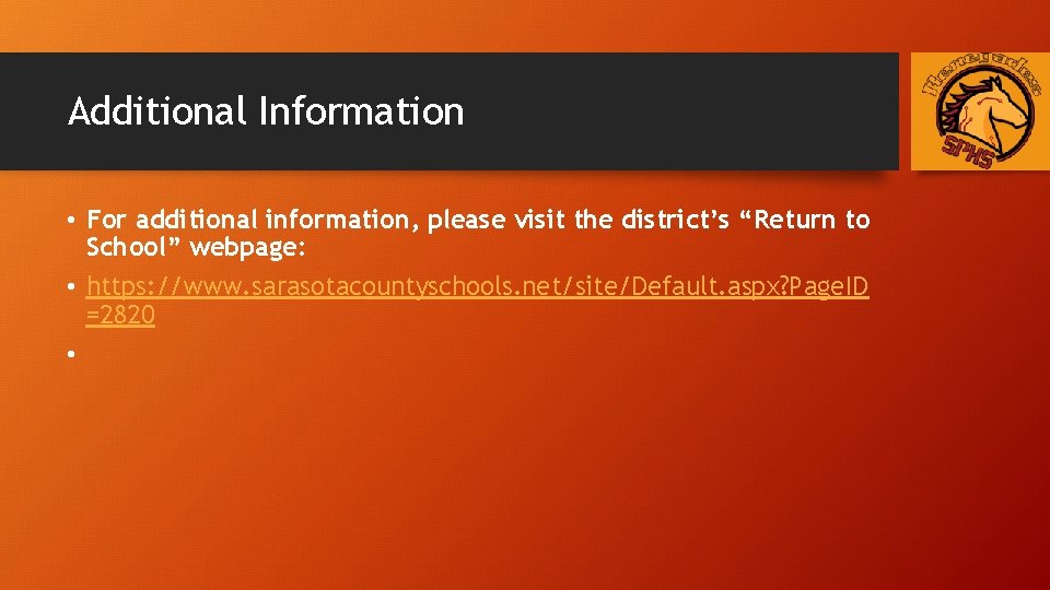 Additional Information • For additional information, please visit the district’s “Return to School” webpage: