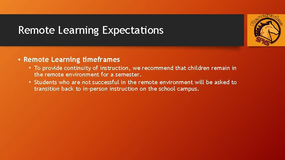 Remote Learning Expectations • Remote Learning timeframes • To provide continuity of instruction, we