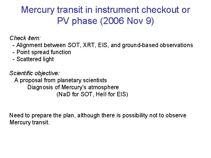 Mercury transit in instrument checkout or PV phase (2006 Nov 9) Check item: -