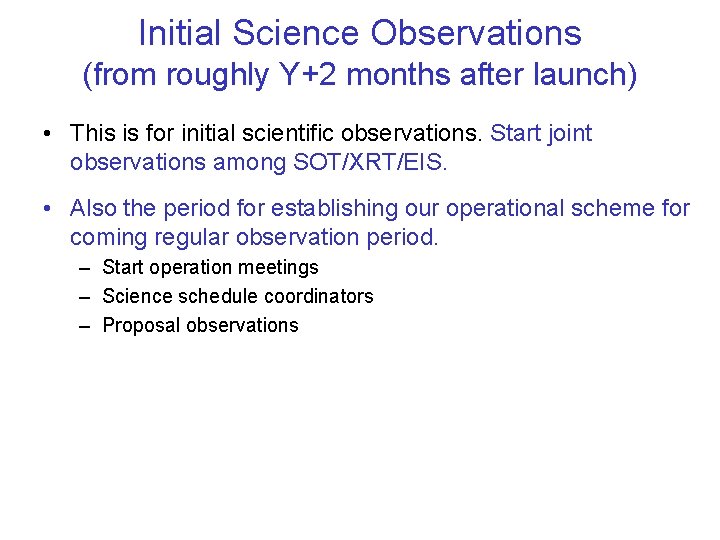 Initial Science Observations (from roughly Y+2 months after launch) • This is for initial