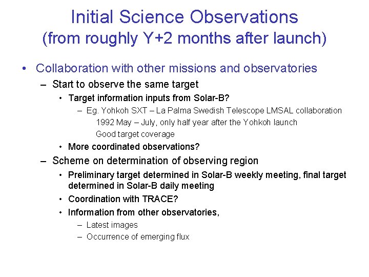 Initial Science Observations (from roughly Y+2 months after launch) • Collaboration with other missions