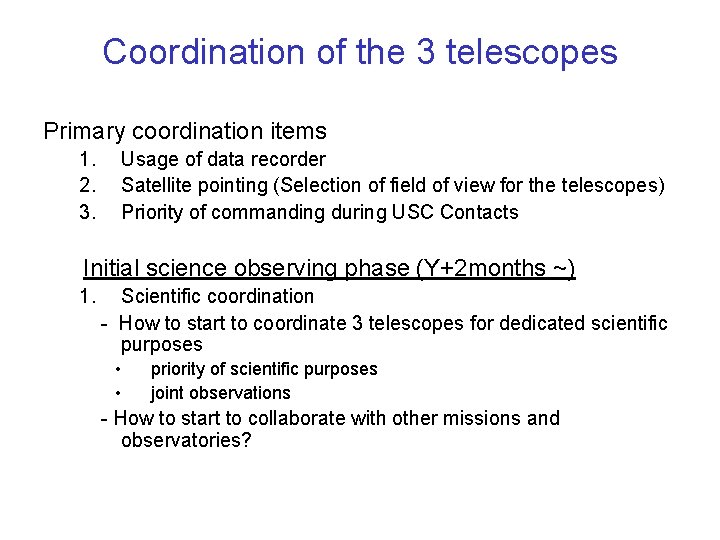 Coordination of the 3 telescopes Primary coordination items 1. 2. 3. Usage of data