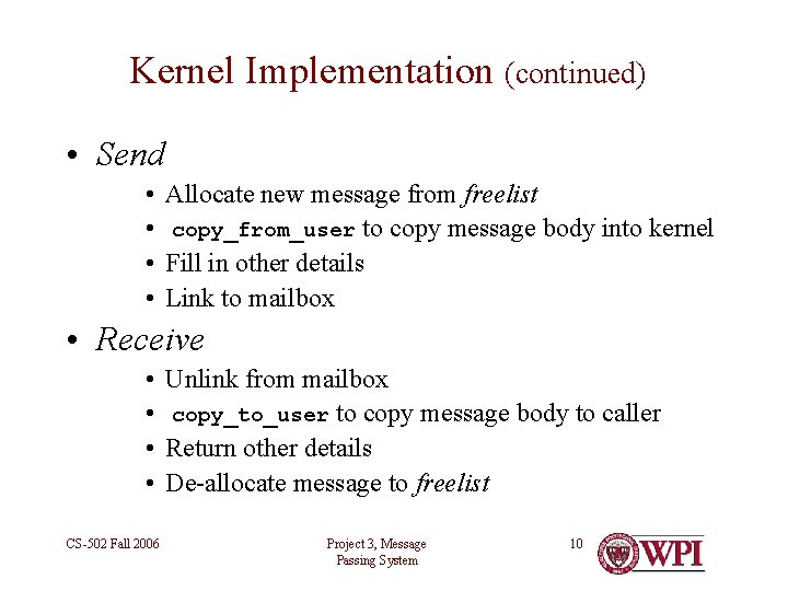 Kernel Implementation (continued) • Send • • Allocate new message from freelist copy_from_user to