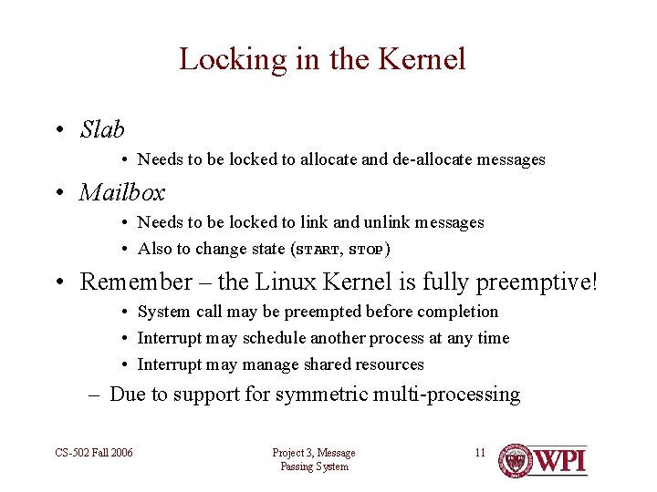 Locking in the Kernel • Slab • Needs to be locked to allocate and