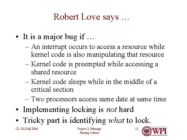 Robert Love says … • It is a major bug if … – An