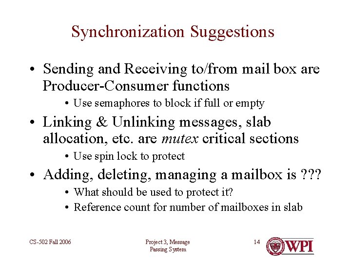 Synchronization Suggestions • Sending and Receiving to/from mail box are Producer-Consumer functions • Use