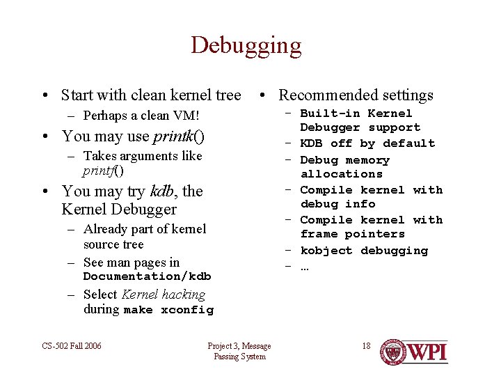 Debugging • Start with clean kernel tree • Recommended settings – Perhaps a clean