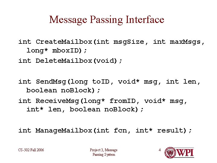 Message Passing Interface int Create. Mailbox(int msg. Size, int max. Msgs, long* mbox. ID);