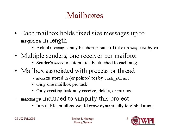 Mailboxes • Each mailbox holds fixed size messages up to msg. Size in length