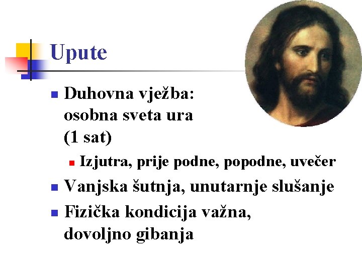 Upute n Duhovna vježba: osobna sveta ura (1 sat) n Izjutra, prije podne, popodne,