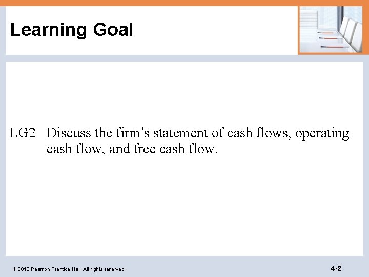 Learning Goal LG 2 Discuss the firm’s statement of cash flows, operating cash flow,