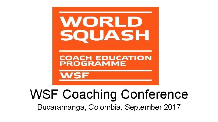 WSF Coaching Conference Bucaramanga, Colombia: September 2017 