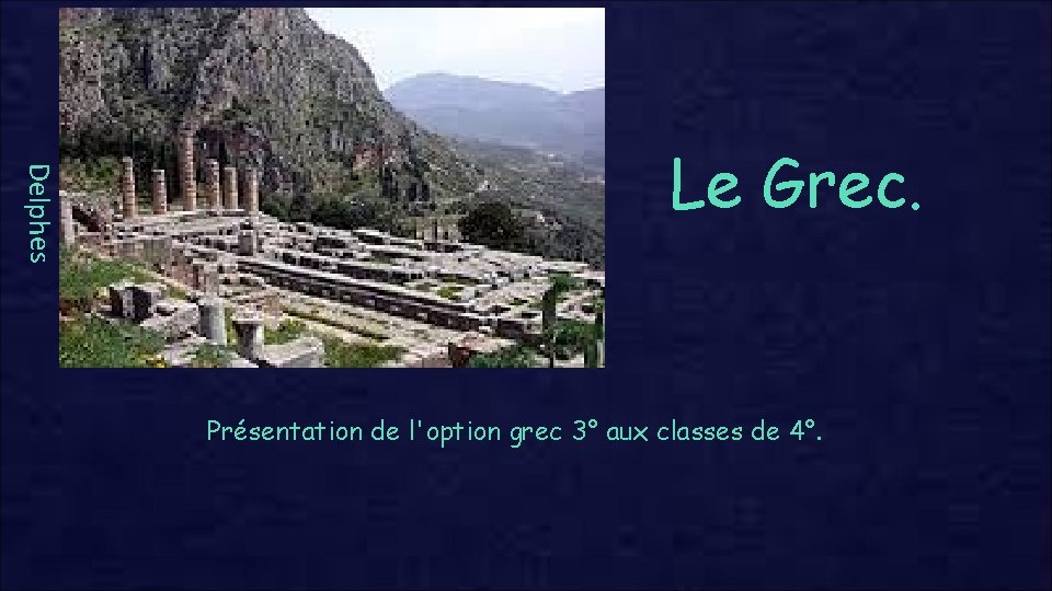 Delphes Le Grec. Présentation de l'option grec 3° aux classes de 4°. 