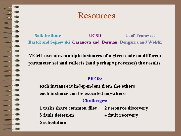 Resources Salk Institute UCSD U. of Tennessee Bartol and Sejnowski Casanova and Berman Dongarra