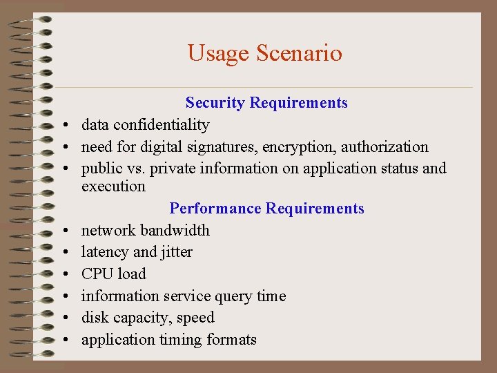 Usage Scenario • • • Security Requirements data confidentiality need for digital signatures, encryption,