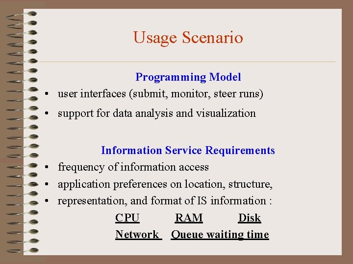 Usage Scenario Programming Model • user interfaces (submit, monitor, steer runs) • support for