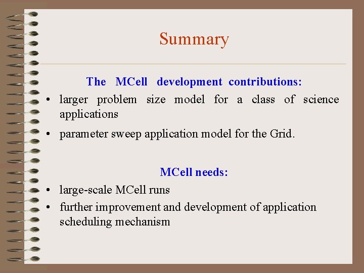 Summary The MCell development contributions: • larger problem size model for a class of
