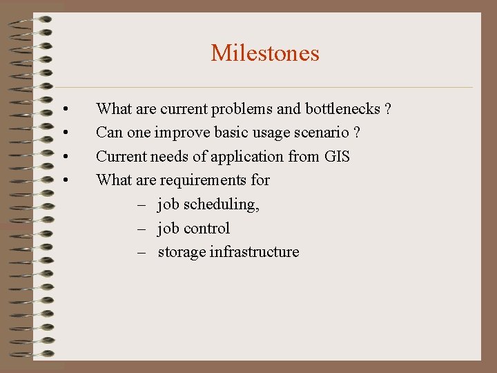 Milestones • • What are current problems and bottlenecks ? Can one improve basic