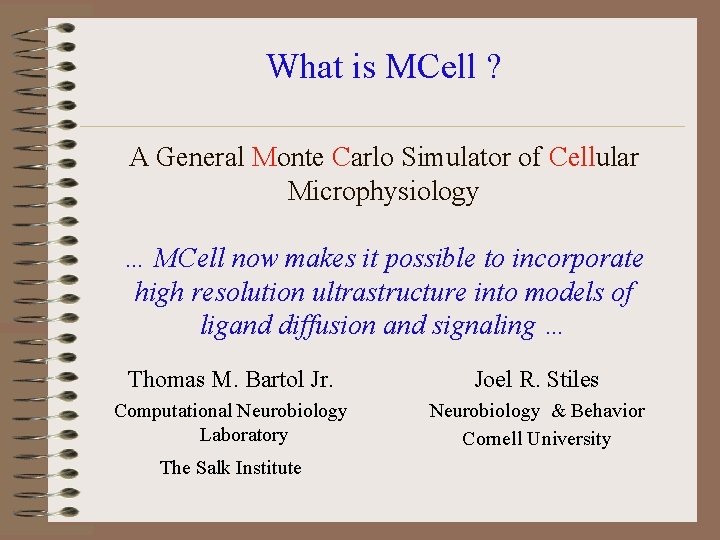 What is MCell ? A General Monte Carlo Simulator of Cellular Microphysiology … MCell