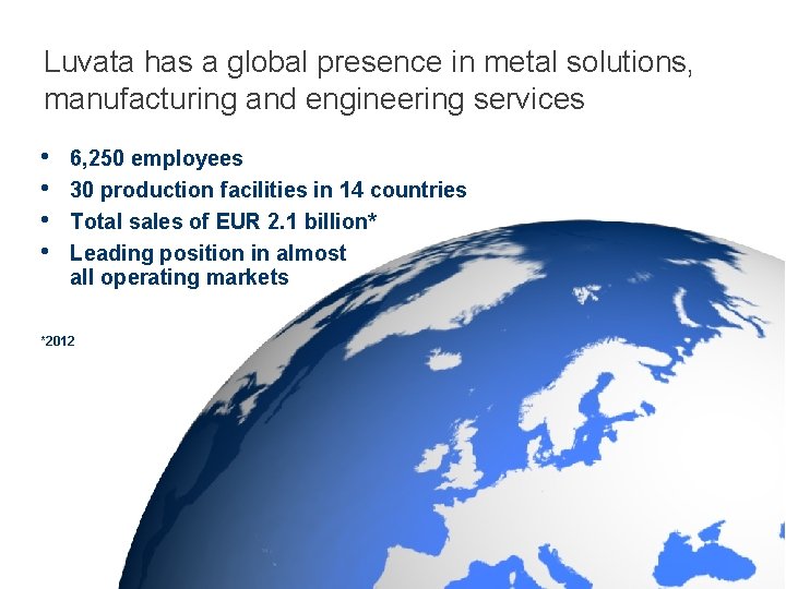 Luvata has a global presence in metal solutions, manufacturing and engineering services • •