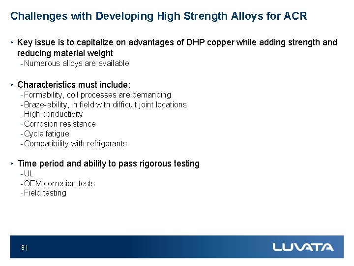Challenges with Developing High Strength Alloys for ACR • Key issue is to capitalize
