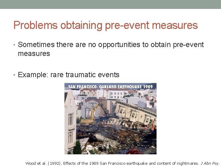 Problems obtaining pre-event measures • Sometimes there are no opportunities to obtain pre-event measures