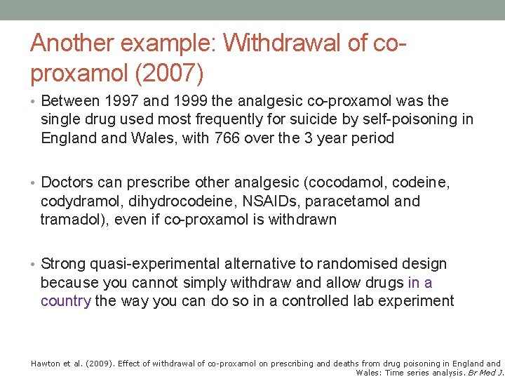 Another example: Withdrawal of coproxamol (2007) • Between 1997 and 1999 the analgesic co-proxamol