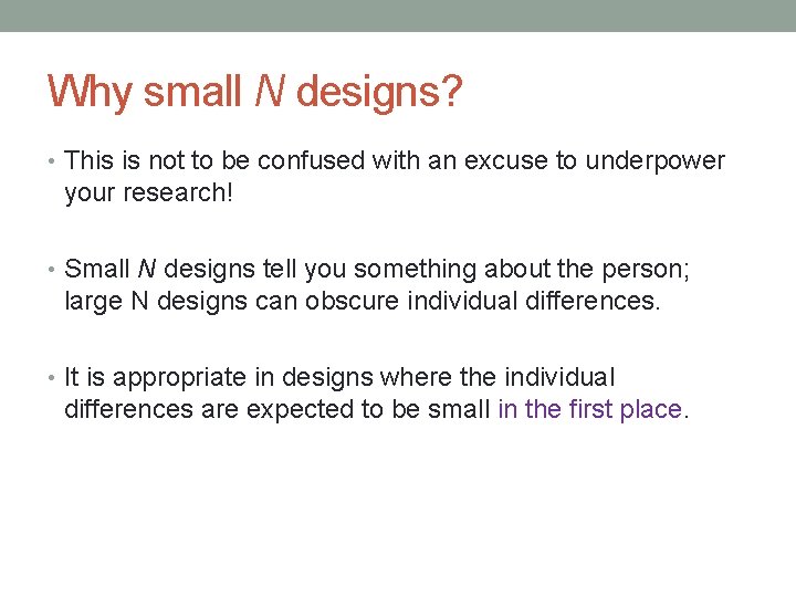 Why small N designs? • This is not to be confused with an excuse