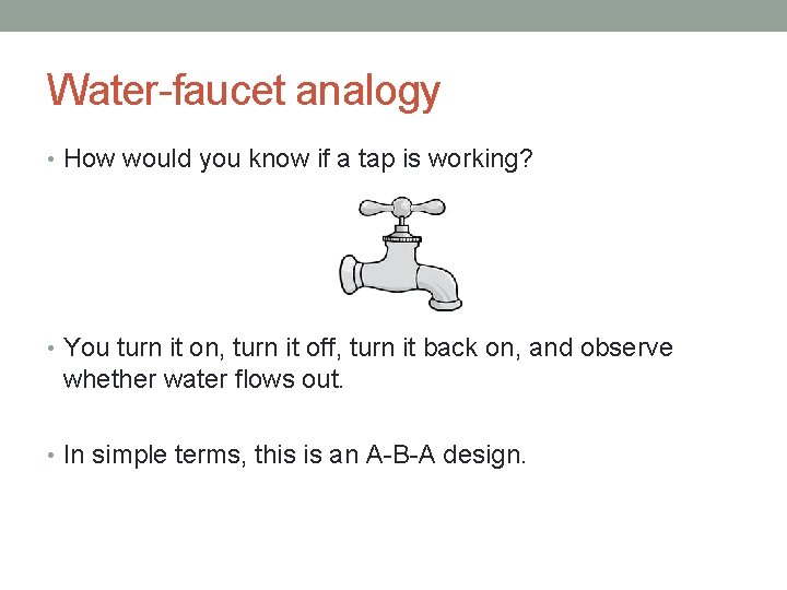 Water-faucet analogy • How would you know if a tap is working? • You