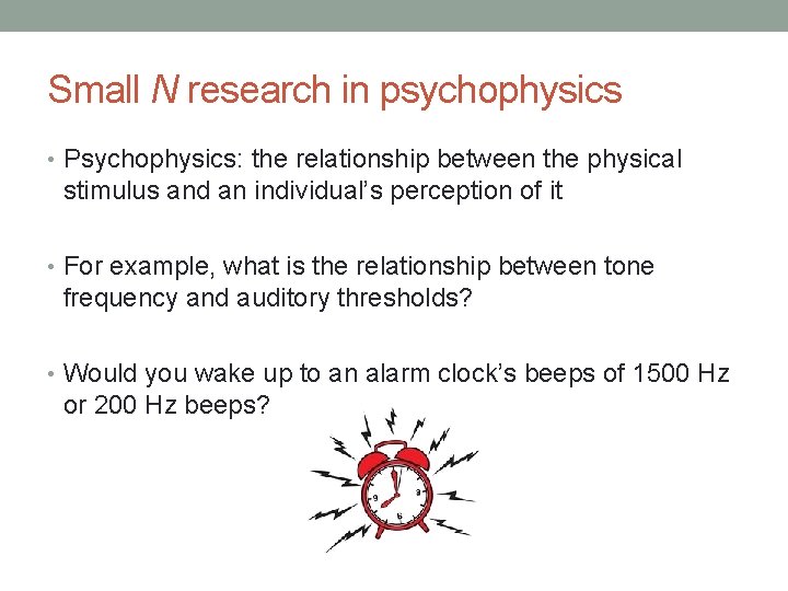 Small N research in psychophysics • Psychophysics: the relationship between the physical stimulus and