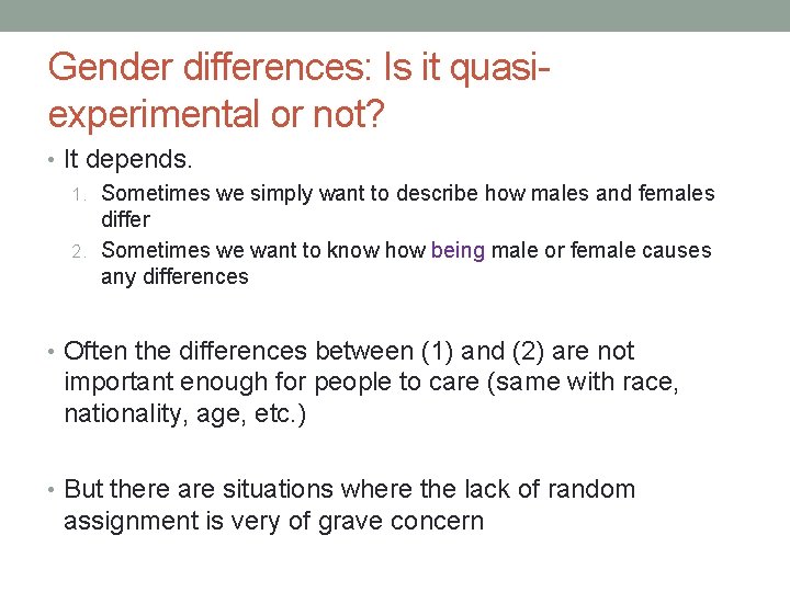 Gender differences: Is it quasiexperimental or not? • It depends. 1. Sometimes we simply