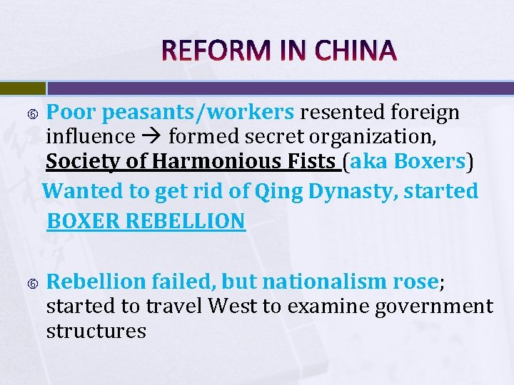 REFORM IN CHINA Poor peasants/workers resented foreign influence formed secret organization, Society of Harmonious