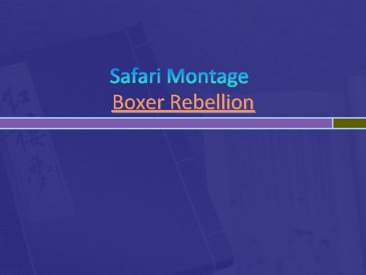 Safari Montage Boxer Rebellion 