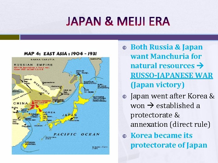 JAPAN & MEIJI ERA Both Russia & Japan want Manchuria for natural resources RUSSO-JAPANESE